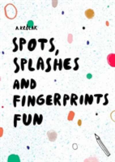 Spots, Splashes and Fingerprints Fun