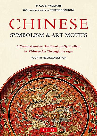 Chinese Symbolism and Art Motifs Fourth Revised Edition