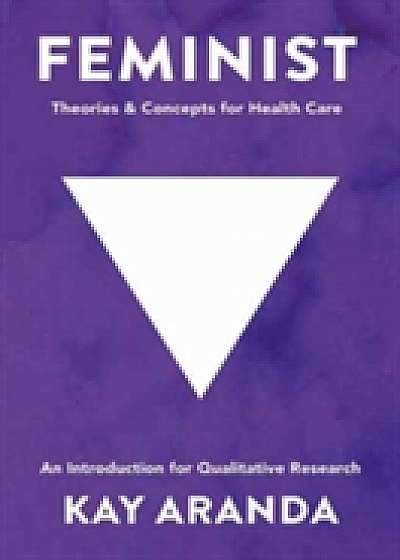 Feminist Theories and Concepts in Healthcare