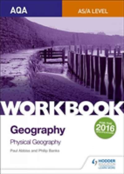AQA AS/A-Level Geography Workbook 1: Physical Geography