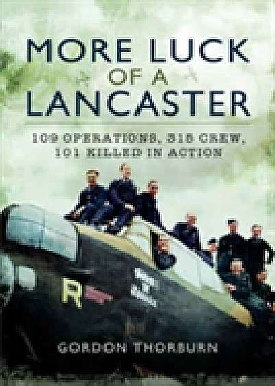 Coperta cărții More Luck of a Lancaster de Gordon Thorburn