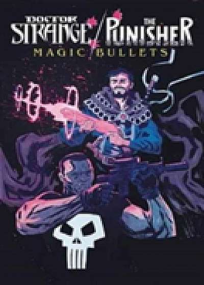 Doctor Strange/punisher: Magic Bullets