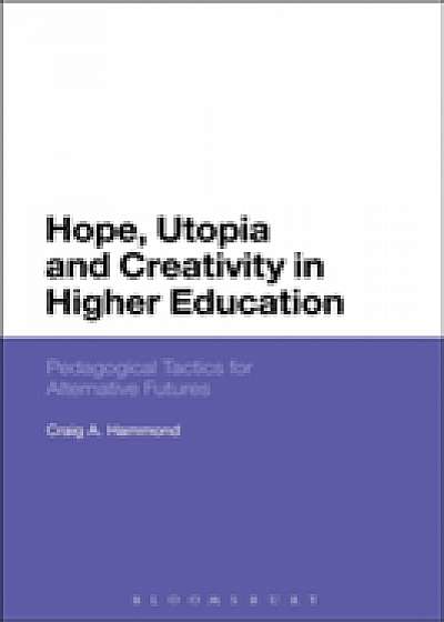 Coperta cărții Hope, Utopia and Creativity in Higher Education