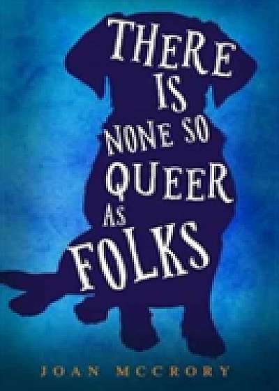 There is None So Queer as Folks