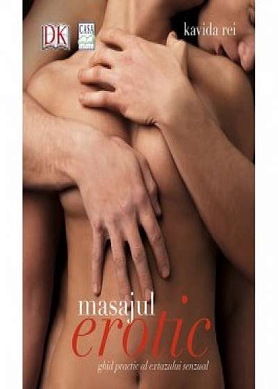 Masajul erotic - Ghid practic al extazului senzual (Descopera puterea atingerii erotice!)