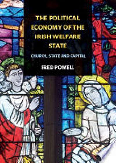 The political economy of the Irish welfare state