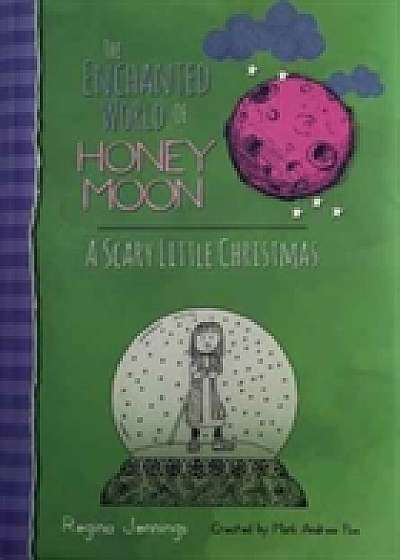 The Enchanted World Of Honey Moon A Scary Little Christmas