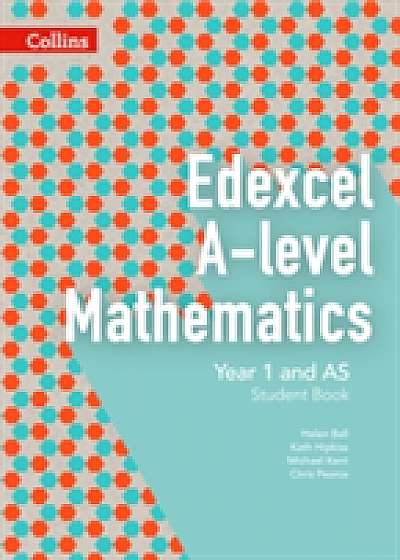 Edexcel A-level Mathematics Student Book Year 1 and AS