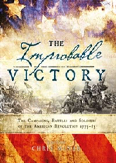 Coperta cărții The Improbable Victory: The Campaigns, Battles and Soldiers of the American Revolution, 1775-83