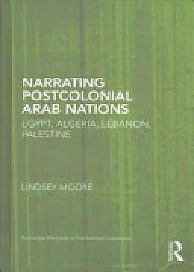 Coperta cărții Narrating Postcolonial Arab Nations