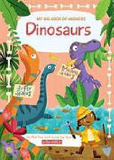 MY BIG BOOK OF ANSWERS DINOSAURS