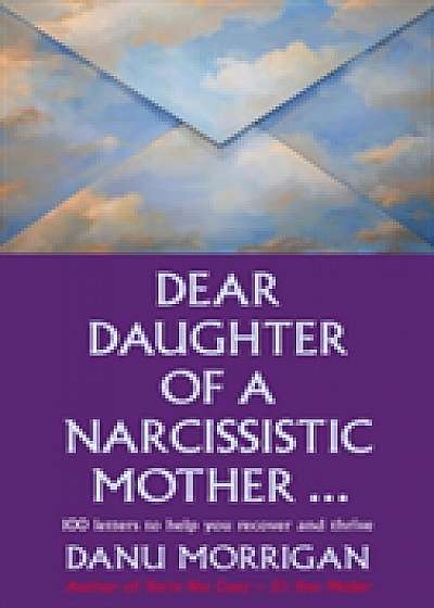 Dear Daughter of a Narcissistic Mother