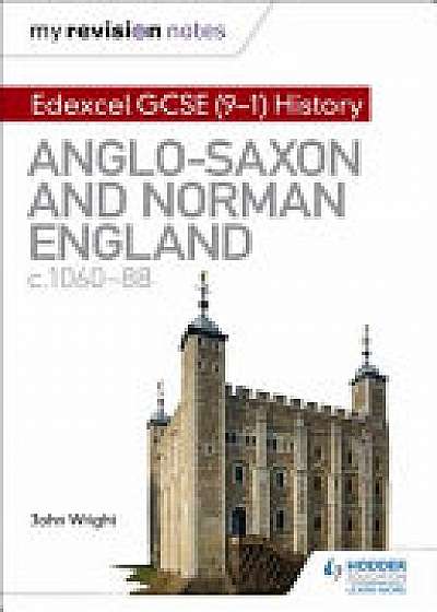 My Revision Notes: Edexcel GCSE (9-1) History: Anglo-Saxon and Norman England, c1060-88