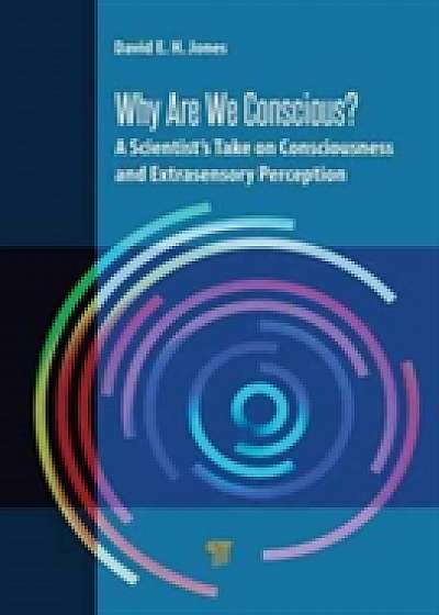 Why Are We Conscious?