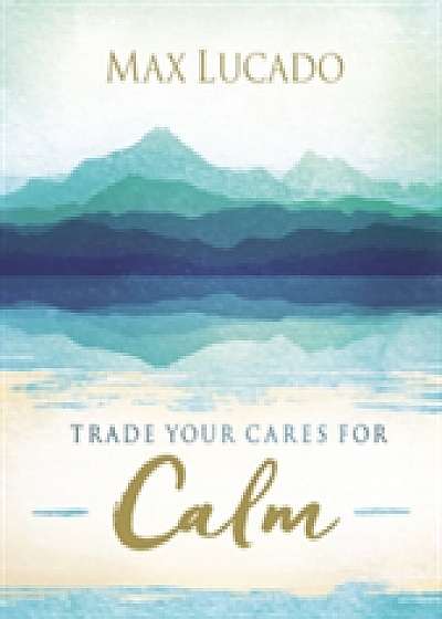 Trade Your Cares for Calm