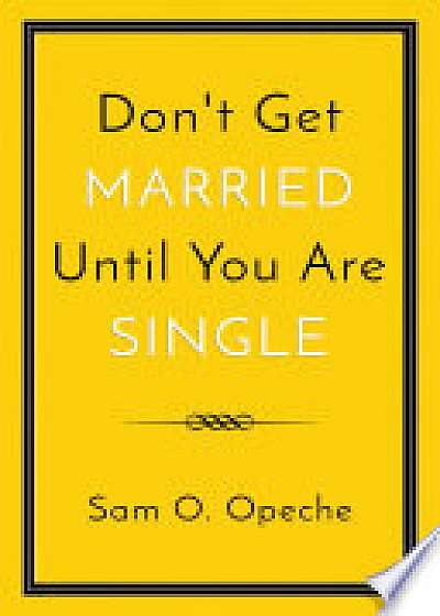 Don't Get Married Until You Are Single