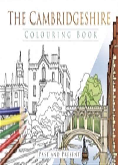 The Cambridgeshire Colouring Book: Past & Present