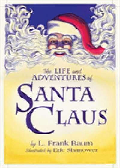 The Life & Adventures Of Santa Claus With Illustrations By EricShanower