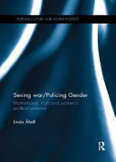 Coperta cărții Sexing War/Policing Gender