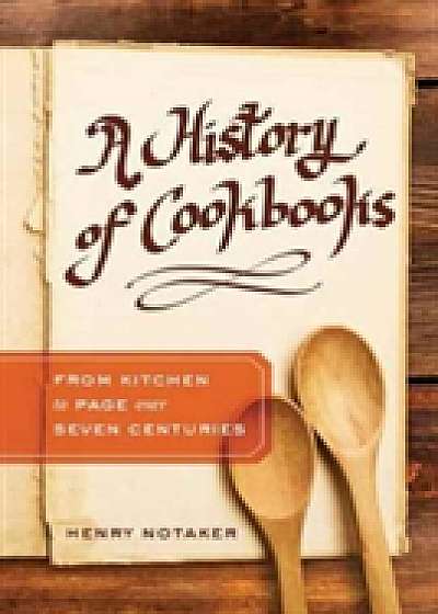 Coperta cărții A History of Cookbooks de Henry Notaker