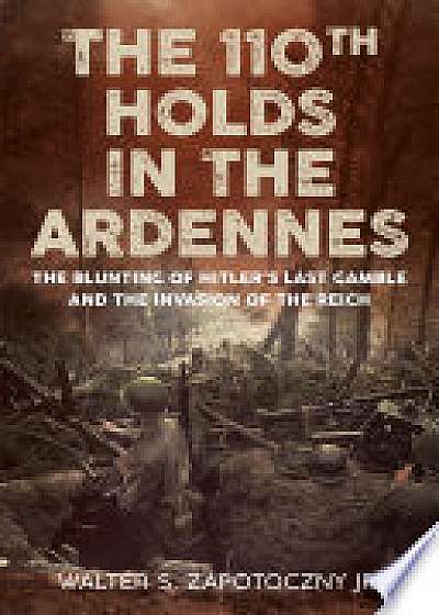 The 110th Holds in the Ardennes