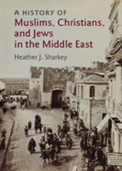 Coperta cărții A History of Muslims, Christians, and Jews in the Middle East
