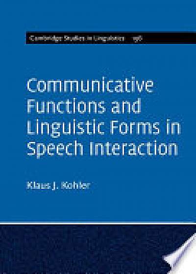 Communicative Functions and Linguistic Forms in Speech Interaction: Volume 156