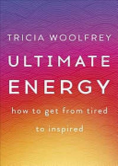 Coperta cărții Ultimate Energy de Tricia Woolfrey