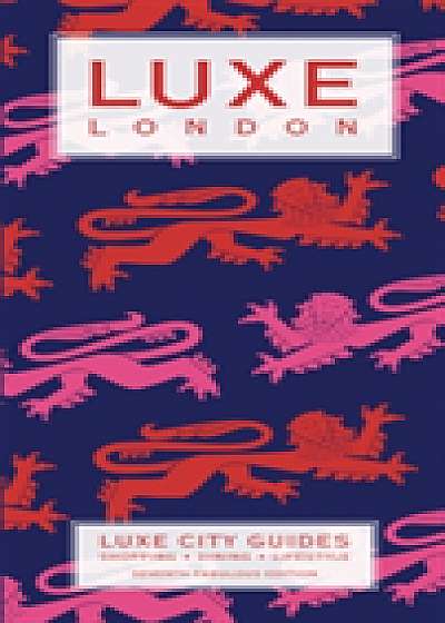 London Luxe City Guide, 7th Edition
