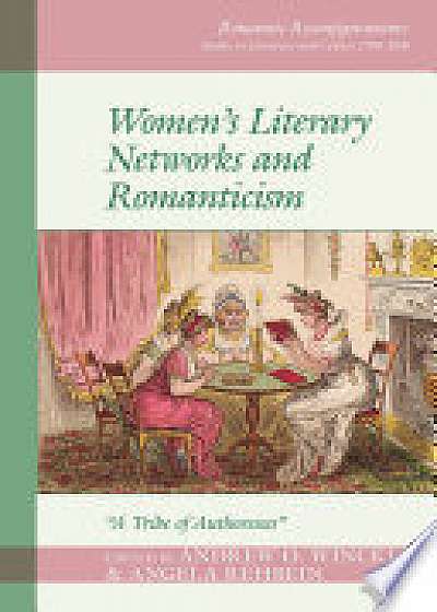 Women's Literary Networks and Romanticism