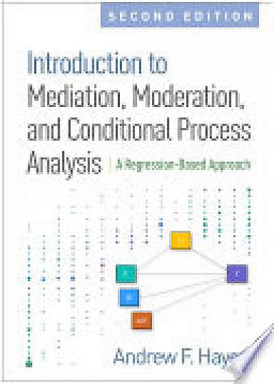 Coperta cărții Introduction to Mediation, Moderation, and Conditional Process Analysis, Second Edition