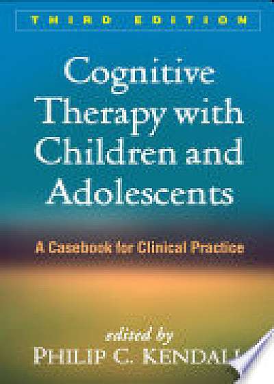 Coperta cărții Cognitive Therapy with Children and Adolescents, Third Edition