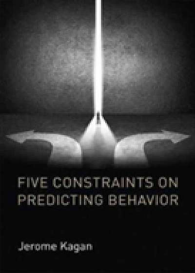 Five Constraints on Predicting Behavior