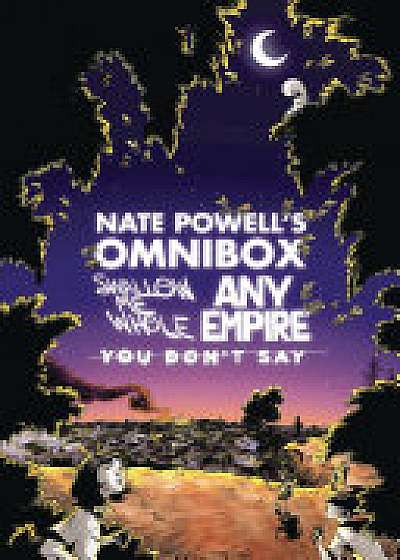 Nate Powell's Omnibox Featuring Swallow Me Whole, Any Empire, & You Don't Say