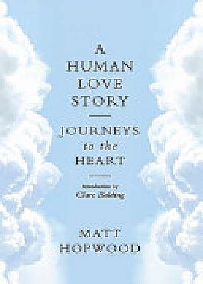 Coperta cărții A Human Love Story de Matt Hopwood