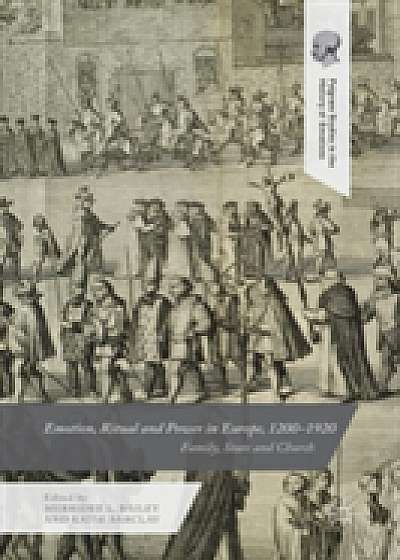 Coperta cărții Emotion, Ritual and Power in Europe, 1200-1920