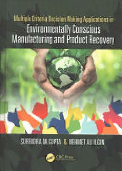 Coperta cărții Multiple Criteria Decision Making Applications in Environmentally Conscious Manufacturing and Product Recovery