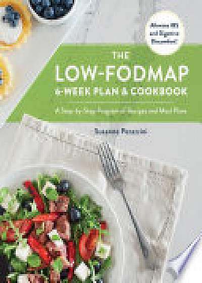 The Low-FODMAP 6-Week Plan and Cookbook