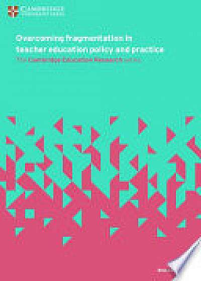 Overcoming Fragmentation in Teacher Education Policy and Practice