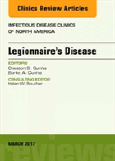 Legionnaire's Disease, An Issue of Infectious Disease Clinics of North America