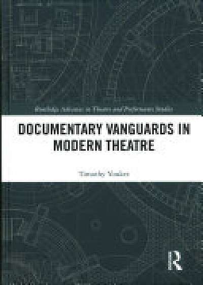 Coperta cărții Documentary Vanguards in Modern Theatre de Timothy Youker