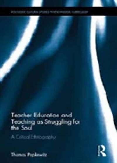 Coperta cărții Teacher Education and Teaching as Struggling for the Soul