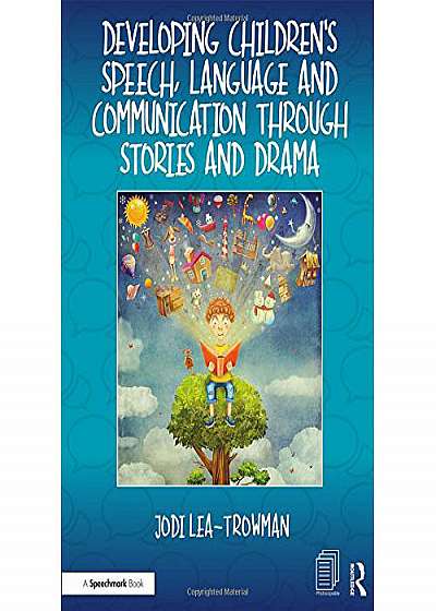 Developing Children's Speech, Language and Communication Through Stories and Drama
