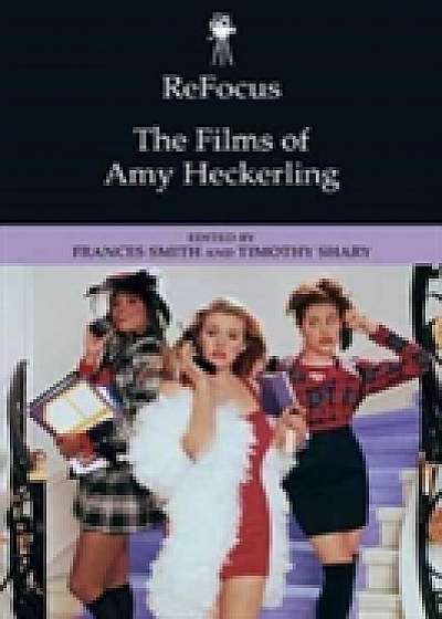 Coperta cărții Refocus: the Films of Amy Heckerling