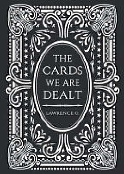The Cards We Are Dealt