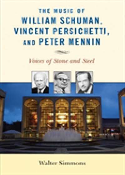 The Music of William Schuman, Vincent Persichetti, and Peter Mennin