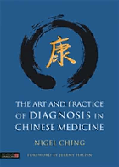 The Art and Practice of Diagnosis in Chinese Medicine