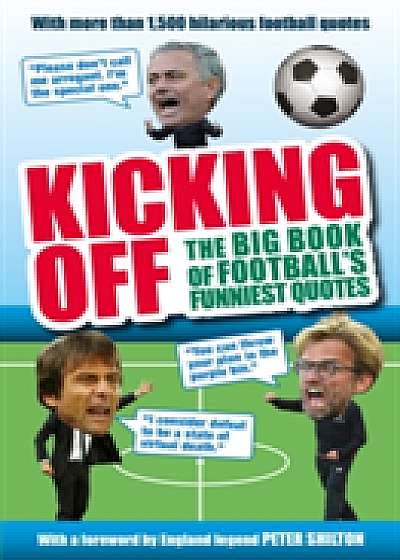 Kicking Off: The Big Book of Football's Funniest Quotes