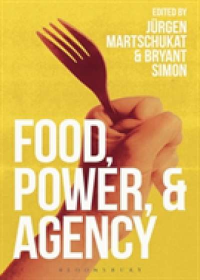 Coperta cărții Food, Power, and Agency