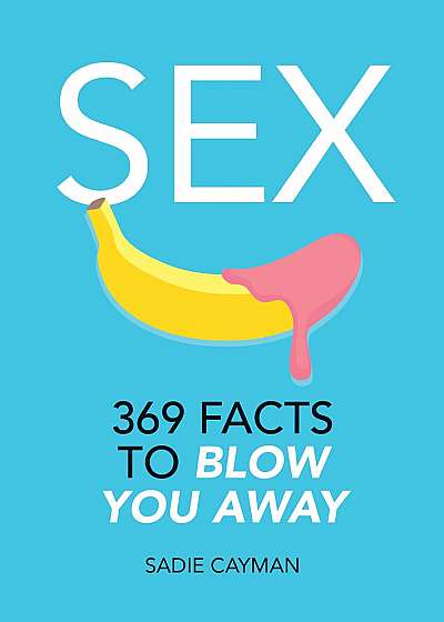 Sex - 369 Facts to Blow You Away